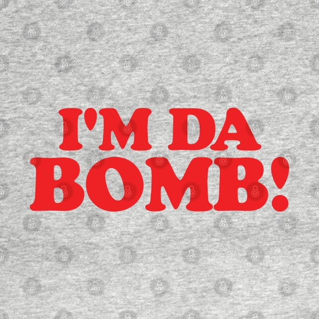 I'm Da Bomb by Hixon House